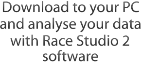 Download to your PC and analyse your data with Race Studio 2 software